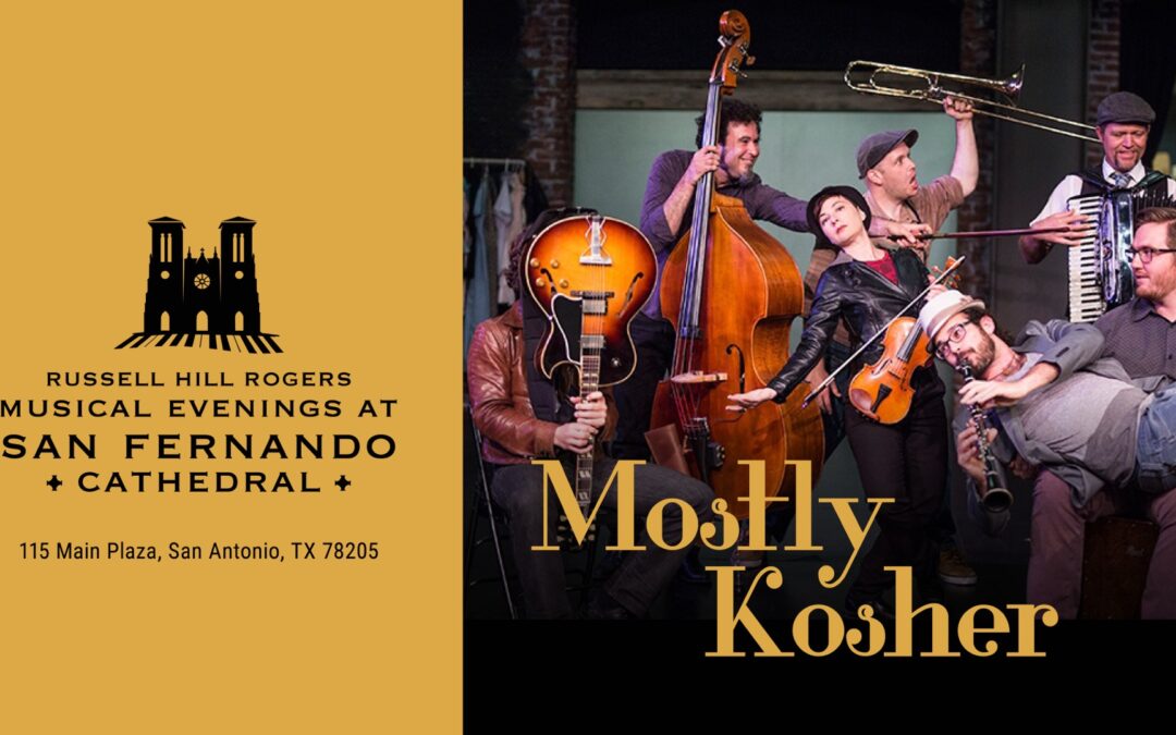 Mostly Kosher | Russell Hill Rogers Musical Evenings at San Fernando Cathedral
