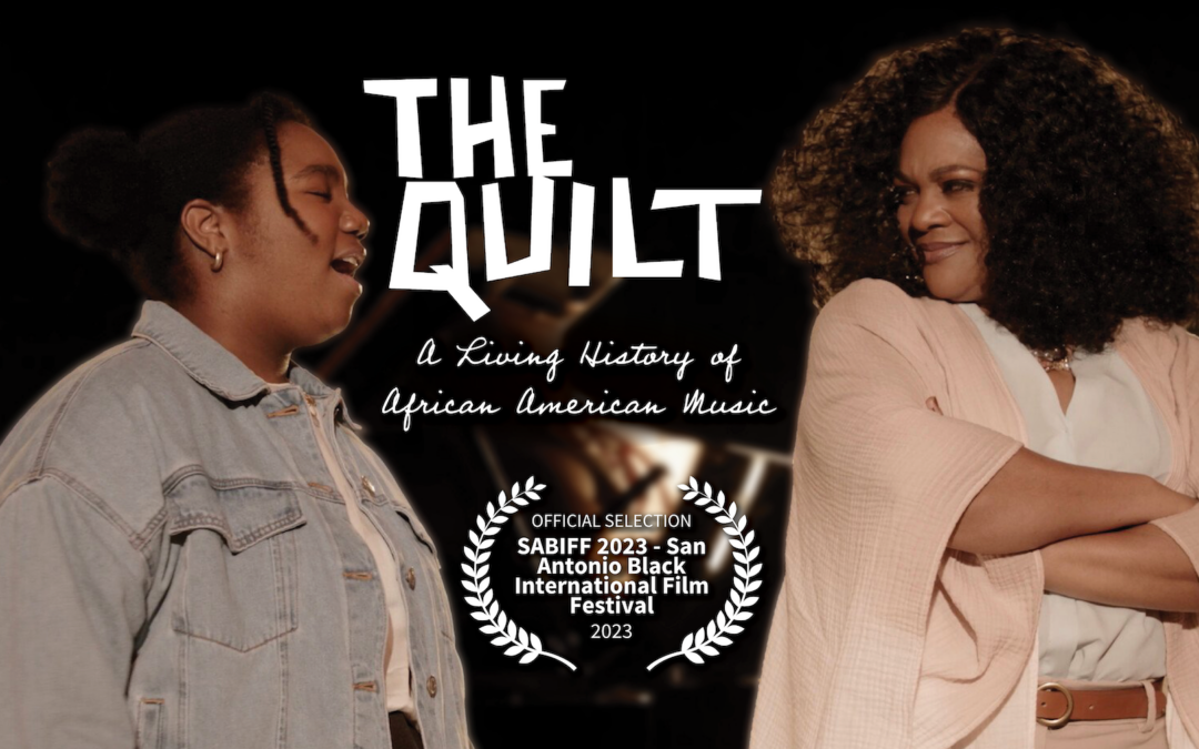 San Antonio Black International Film Festival – The Quilt: A Living History of African American Music